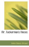 Mr. Tuckerman's Nieces di Helen Dawes Brown edito da Bibliolife