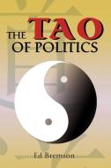 The Tao of Politics di Ed Bremson edito da iUniverse