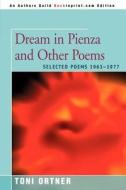Dream In Pienza And Other Poems di Toni Ortner edito da Iuniverse