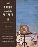 The Earth And Its Peoples di Richard W. Bulliet, Pamela Kyle Crossley, Daniel R. Headrick, Steven W. Hirsch, Lyman L. Johnson, David Northrup edito da Cengage Learning, Inc