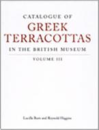 Catalogue of Greek Terracottas in the British Museum Volume III di Lucilla Burn edito da British Museum Press