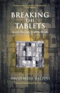 Breaking the Tablets di David Weiss Halivini edito da Rowman & Littlefield Publishers