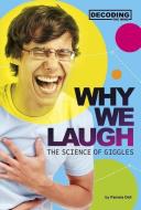 Why We Laugh: The Science of Giggles di Pamela Jain Dell edito da COMPASS POINT BOOKS