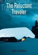 The Reluctant Traveler di Linda M. Robbins edito da 1st Book Library