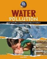 Water Pollution di Sean Price edito da Cavendish Square Publishing