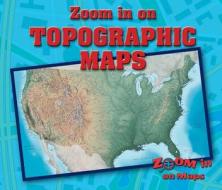 Zoom in on Topographic Maps di Kathy Furgang edito da ENSLOW PUBL