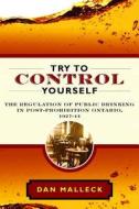 Try to Control Yourself di Dan Malleck edito da University of British Columbia Press