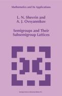 Semigroups and Their Subsemigroup Lattices di A. J. Ovsyannikov, L. N. Shevrin edito da Springer Netherlands