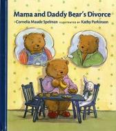 Mama and Daddy Bear's Divorce di Cornelia Maude Spelman edito da ALBERT WHITMAN & CO