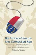 North Carolina In The Connected Age di Michael L. Walden edito da The University Of North Carolina Press