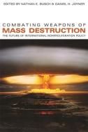 Combating Weapons of Mass Destruction: The Future of International Nonproliferation Policy edito da UNIV OF GEORGIA PR