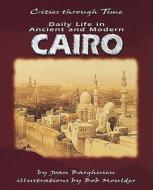 Daily Life in Ancient and Modern Cairo di Joan D. Barghusen edito da Runestone Press
