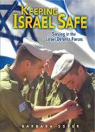 Keeping Israel Safe: Serving the Israel Defense Forces di Barbara Sofer edito da Kar-Ben Publishing