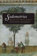 Sodometries: Renaissance Texts, Modern Sexualities di Jonathan Goldberg edito da FORDHAM UNIV PR