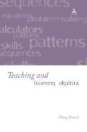 Teaching and Learning Algebra di Doug French edito da CONTINNUUM 3PL