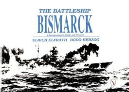 Battleship Bismarck di Ulrich Elfrath edito da Schiffer Publishing Ltd