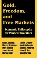 Gold, Freedom, and Free Markets: Economic Philosophy for Prudent Investors di Hans F. Sennholz, Murray N. Rothbard, Mark Skousen edito da INTL LAW & TAXATION PUBL