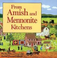 From Amish to Mennonite Kitchens di Phyllis Good edito da GOOD BOOKS