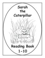 Sarah the Caterpillar Reading Book 1-10 di Louise Pierlot MacAdam edito da MacAdam Visual Media