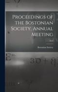 Proceedings of the Bostonian Society, Annual Meeting; 1917 edito da LIGHTNING SOURCE INC