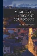 Memoirs of Sergeant Bourgogne di John Fortescue edito da LEGARE STREET PR
