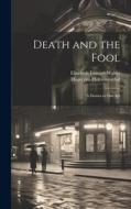 Death and the Fool; a Drama in one Act di Hugo Von Hofmannsthal, Elisabeth Foucart-Walter edito da LEGARE STREET PR