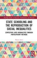 State Schooling And The Reproduction Of Social Inequalities di Sharon Jones edito da Taylor & Francis Ltd