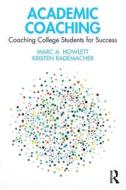 Academic Coaching di Marc A. Howlett, Kristen Rademacher edito da Taylor & Francis Ltd