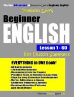 Preston Lee's Beginner English Lesson 1 - 60 for Dutch Speakers di Matthew Preston, Kevin Lee edito da INDEPENDENTLY PUBLISHED