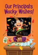 Our Principal's Wacky Wishes! di Stephanie Calmenson edito da CHAPTER BOOKS