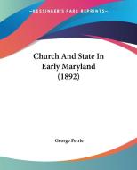 Church and State in Early Maryland (1892) di George Petrie edito da Kessinger Publishing