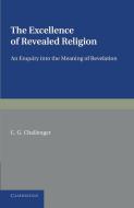 The Excellence of Revealed Religion di C. G. Challenger edito da Cambridge University Press
