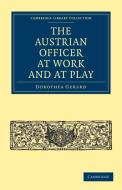 The Austrian Officer at Work and at Play di Dorothea Gerard edito da Cambridge University Press