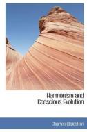 Harmonism And Conscious Evolution di Charles Waldstein edito da Bibliolife