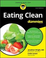 Eating Clean For Dummies di Jonathan Wright, Linda Larsen, Stephan Bodian, Consumer Dummies edito da John Wiley & Sons Inc