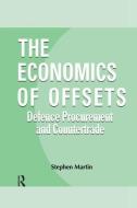 The Economics of Offsets: Defence Procurement and Coutertrade di Stephen Martin edito da ROUTLEDGE