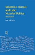 Gladstone, Disraeli And Later Victorian Politics di Paul Adelman edito da Taylor & Francis Ltd