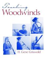Teaching Woodwinds di Harold Gene (Towson University) Griswold edito da Taylor & Francis Ltd