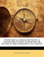 Tude Sur La Langue De Tacite: L'usage di Lopold Eugne Constans edito da Nabu Press