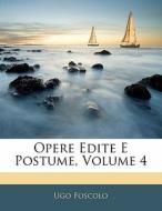 Opere Edite E Postume, Volume 4 di Ugo Foscolo edito da Nabu Press
