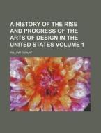A History Of The Rise And Progress Of Th di William Dunlap edito da Rarebooksclub.com