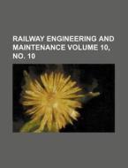 Railway Engineering and Maintenance Volume 10, No. 10 di Books Group edito da Rarebooksclub.com