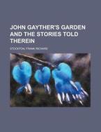 John Gayther's Garden And The Stories To di Frank Richard Stockton edito da Rarebooksclub.com