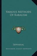 Various Methods of Kabalism di Sepharial edito da Kessinger Publishing