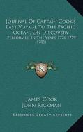 Journal of Captain Cook's Last Voyage to the Pacific Ocean, on Discovery: Performed in the Years 1776-1779 (1781) di James Cook edito da Kessinger Publishing