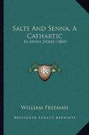 Salts and Senna, a Cathartic: In Seven Doses (1869) in Seven Doses (1869) di William Freeman edito da Kessinger Publishing