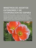 Ministros de Asuntos Exteriores y de Cooperación de España di Source Wikipedia edito da Books LLC, Reference Series