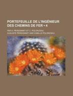 Portefeuille De L'ingenieur Des Chemins De Fer (4); Par A. Perdonnet Et C. Polonceau di Auguste Perdonnet edito da General Books Llc