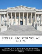 Federal Register Vol. 69, No. 74 edito da Bibliogov