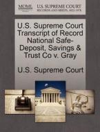 U.s. Supreme Court Transcript Of Record National Safe-deposit, Savings & Trust Co V. Gray edito da Gale, U.s. Supreme Court Records